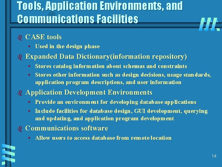 Tools, Application Environments, and Communications Facilities b CASE tools • Used in the design