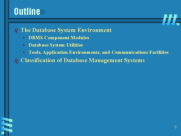 Outline b The Database System Environment • DBMS Component Modules • Database System Utilities