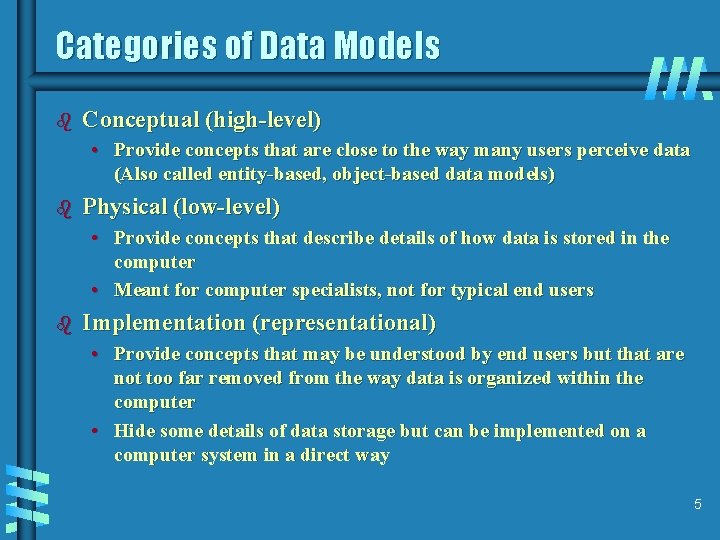 Categories of Data Models b Conceptual (high-level) • Provide concepts that are close to