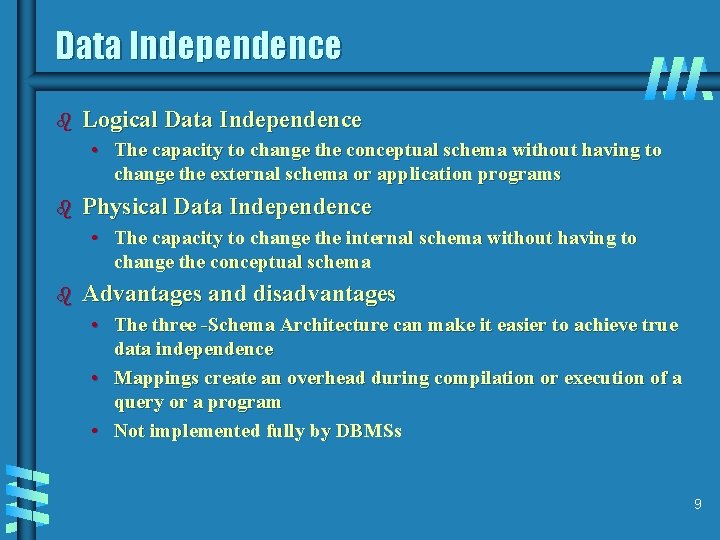 Data Independence b Logical Data Independence • The capacity to change the conceptual schema