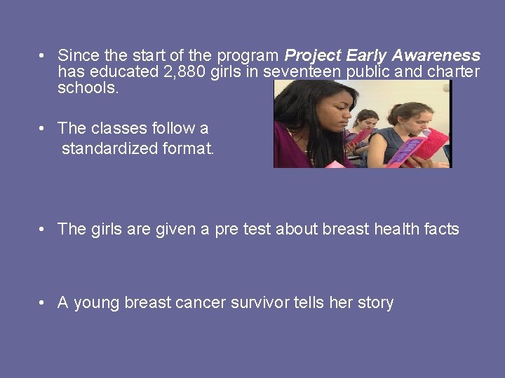  • Since the start of the program Project Early Awareness has educated 2,