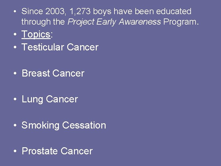  • Since 2003, 1, 273 boys have been educated through the Project Early
