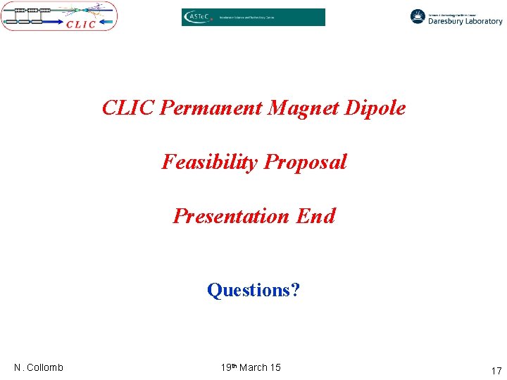 CLIC Permanent Magnet Dipole Feasibility Proposal Presentation End Questions? N. Collomb 19 th March