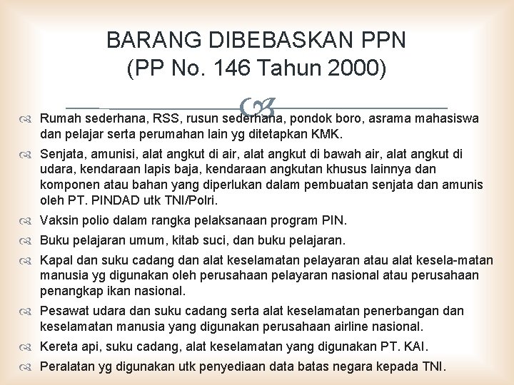 BARANG DIBEBASKAN PPN (PP No. 146 Tahun 2000) Rumah sederhana, RSS, rusun sederhana, pondok