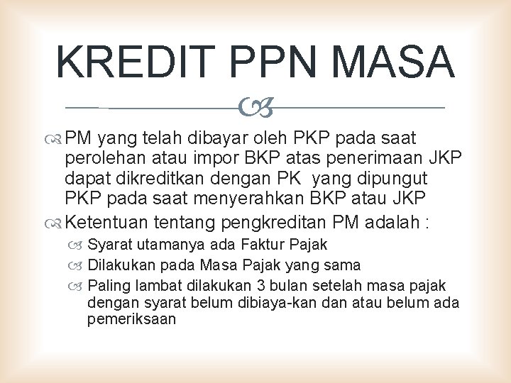 KREDIT PPN MASA PM yang telah dibayar oleh PKP pada saat perolehan atau impor