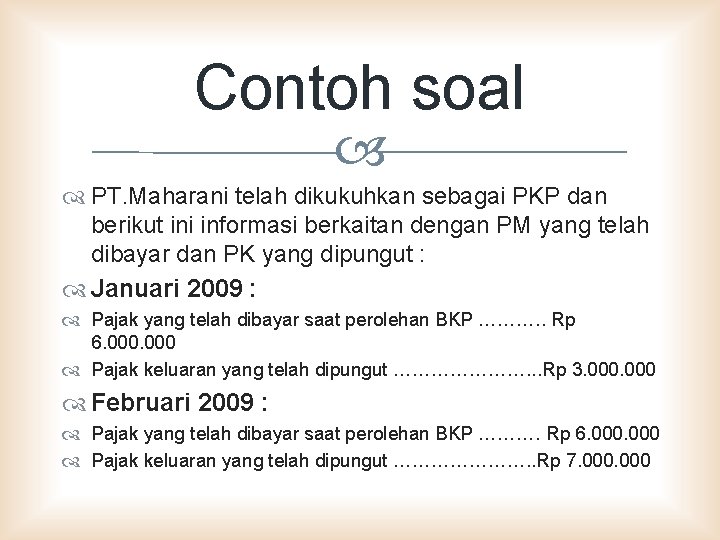 Contoh soal PT. Maharani telah dikukuhkan sebagai PKP dan berikut ini informasi berkaitan dengan