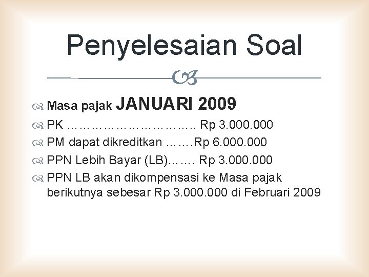 Penyelesaian Soal Masa pajak JANUARI 2009 PK ……………. . Rp 3. 000 PM dapat