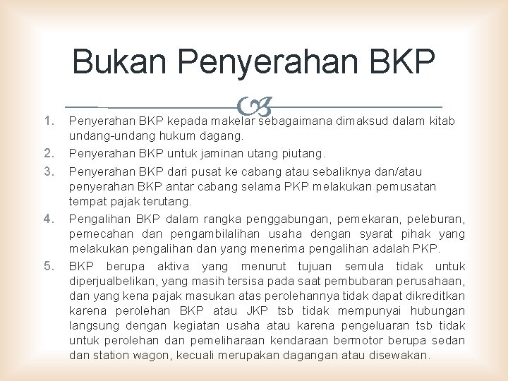 Bukan Penyerahan BKP 1. 2. 3. 4. 5. Penyerahan BKP kepada makelar sebagaimana dimaksud