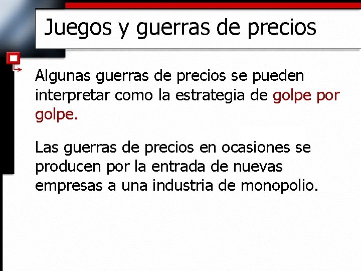 Juegos y guerras de precios Algunas guerras de precios se pueden interpretar como la