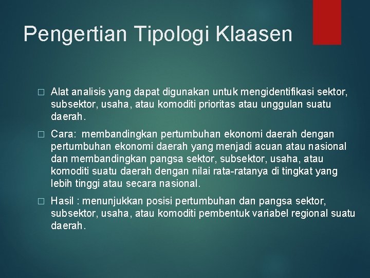 Pengertian Tipologi Klaasen � Alat analisis yang dapat digunakan untuk mengidentifikasi sektor, subsektor, usaha,