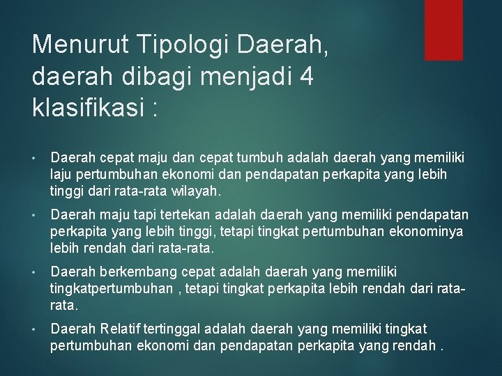 Menurut Tipologi Daerah, daerah dibagi menjadi 4 klasifikasi : • Daerah cepat maju dan