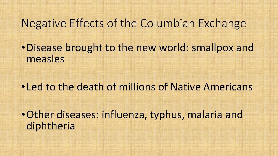 Negative Effects of the Columbian Exchange • Disease brought to the new world: smallpox