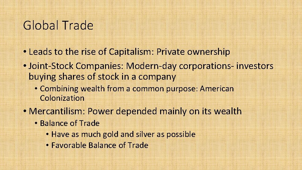 Global Trade • Leads to the rise of Capitalism: Private ownership • Joint-Stock Companies: