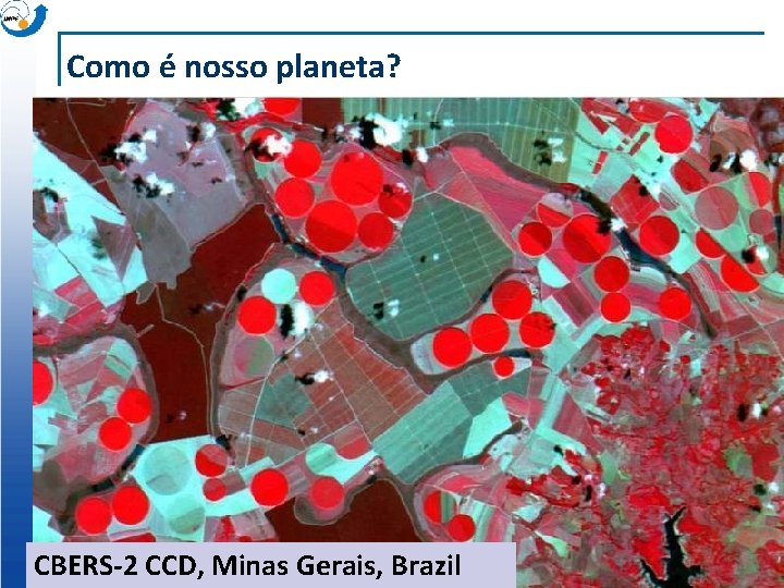 Como é nosso planeta? CBERS-2 CCD, Minas Gerais, Brazil 