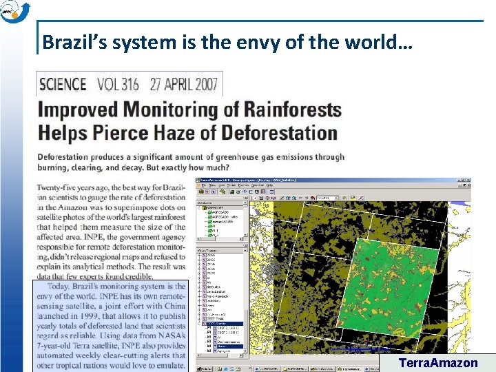 Brazil’s system is the envy of the world… Terra. Amazon 