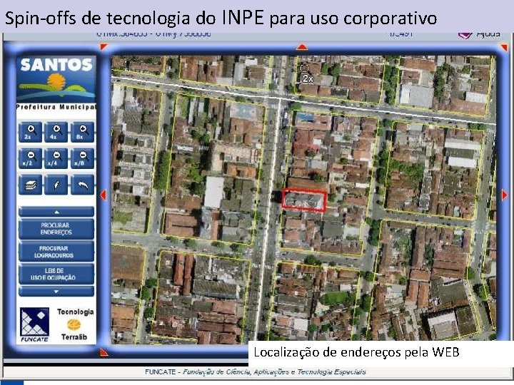Spin-offs de tecnologia do INPE para uso corporativo Localização de endereços pela WEB 