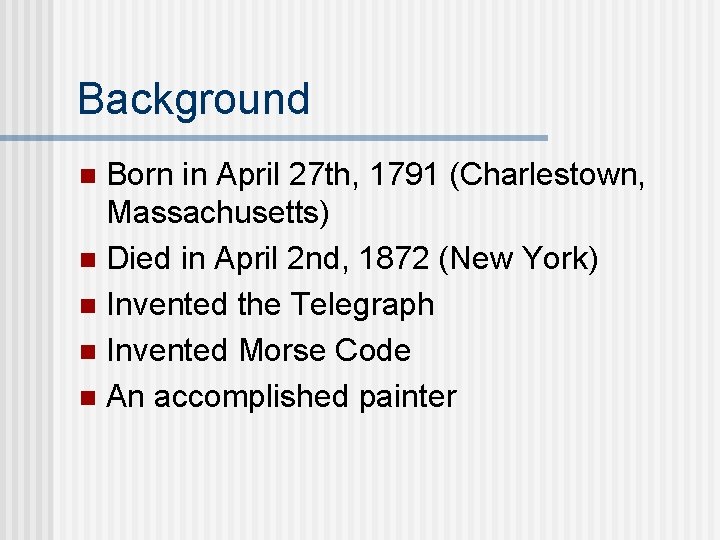 Background Born in April 27 th, 1791 (Charlestown, Massachusetts) n Died in April 2