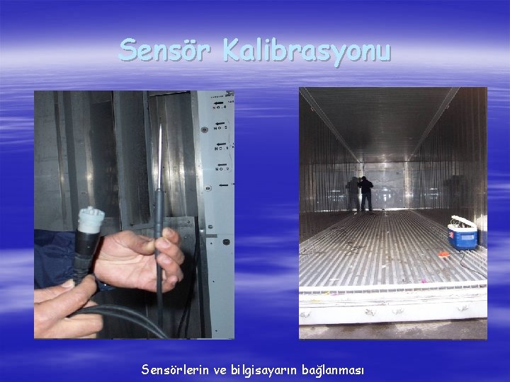 Sensör Kalibrasyonu Sensörlerin ve bilgisayarın bağlanması 