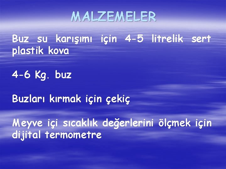 MALZEMELER Buz su karışımı için 4 -5 litrelik sert plastik kova 4 -6 Kg.