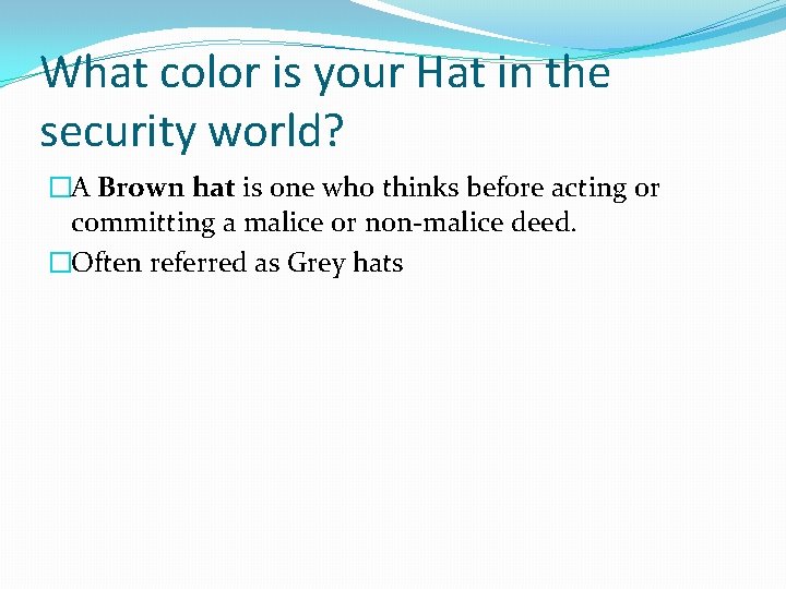 What color is your Hat in the security world? �A Brown hat is one