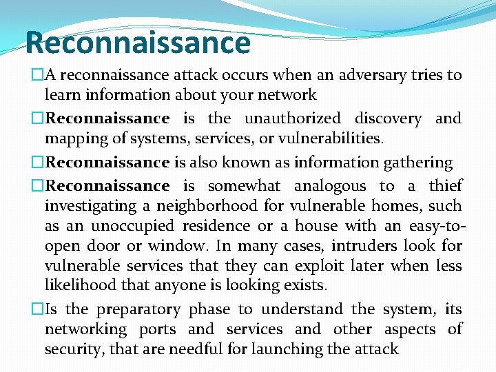 Reconnaissance �A reconnaissance attack occurs when an adversary tries to learn information about your