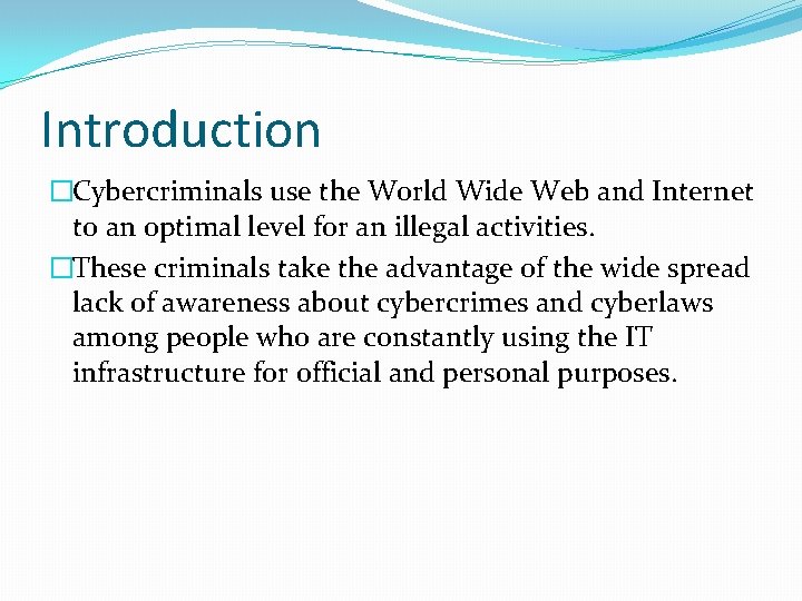 Introduction �Cybercriminals use the World Wide Web and Internet to an optimal level for
