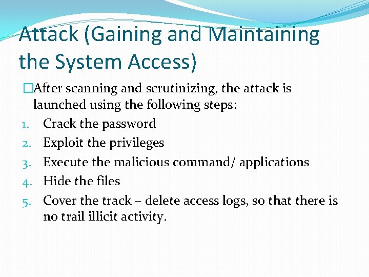 Attack (Gaining and Maintaining the System Access) �After scanning and scrutinizing, the attack is