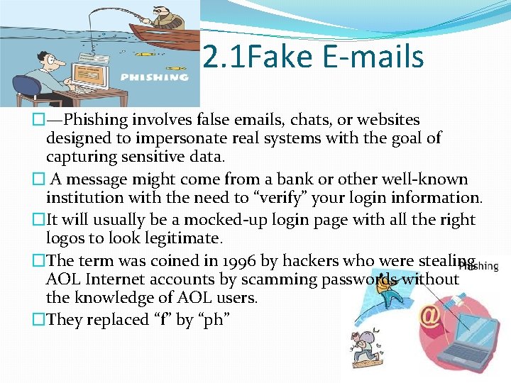 2. 1 Fake E-mails �—Phishing involves false emails, chats, or websites designed to impersonate