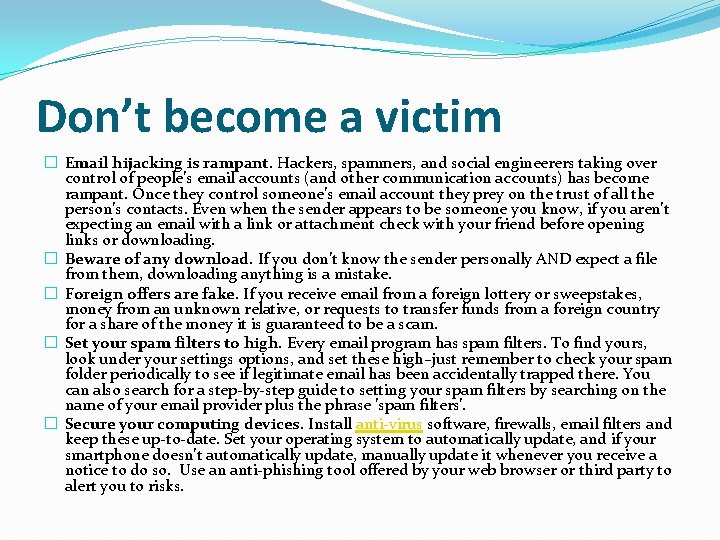Don’t become a victim � Email hijacking is rampant. Hackers, spammers, and social engineerers