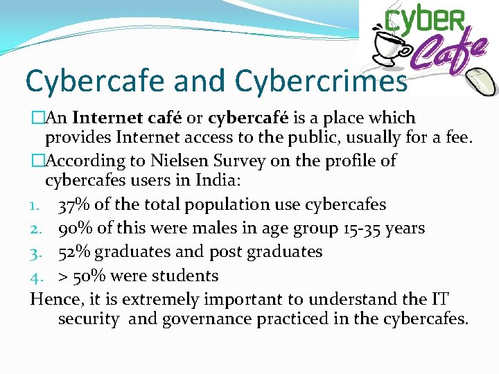 Cybercafe and Cybercrimes �An Internet café or cybercafé is a place which provides Internet