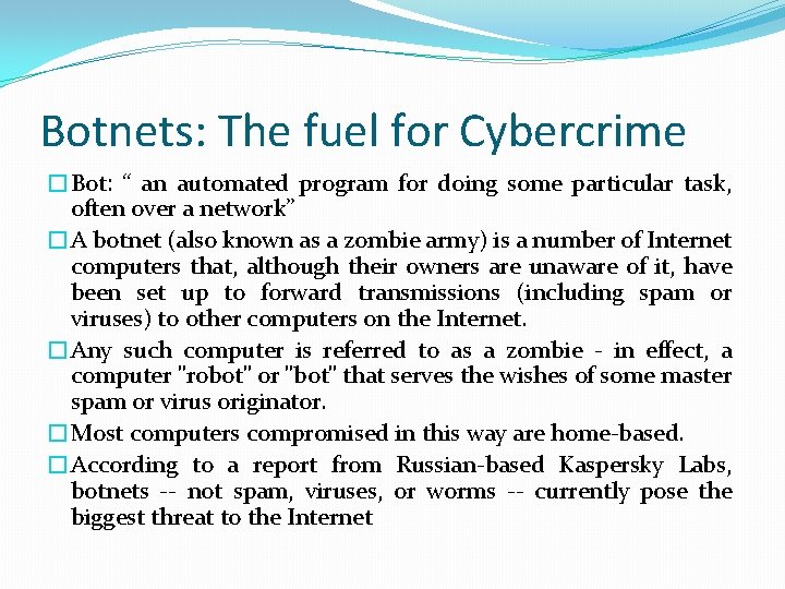 Botnets: The fuel for Cybercrime �Bot: “ an automated program for doing some particular