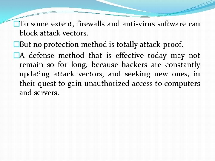 �To some extent, firewalls and anti-virus software can block attack vectors. �But no protection