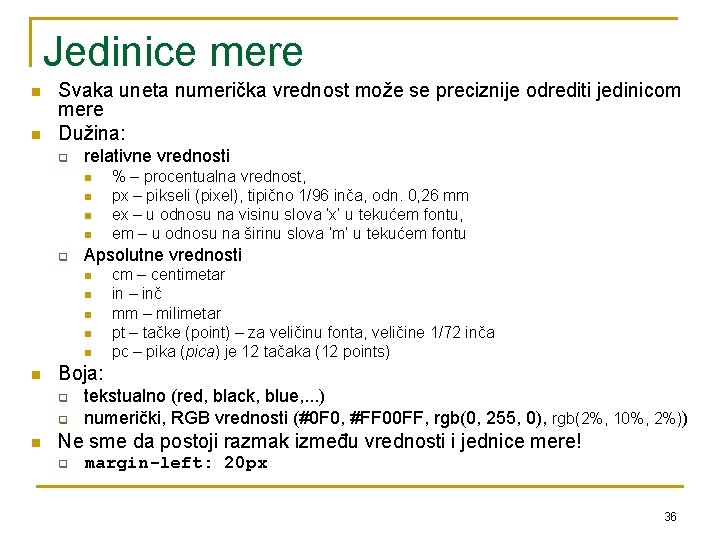 Jedinice mere n n Svaka uneta numerička vrednost može se preciznije odrediti jedinicom mere