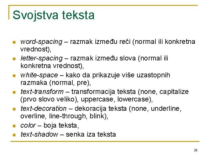 Svojstva teksta n n n n word-spacing – razmak između reči (normal ili konkretna