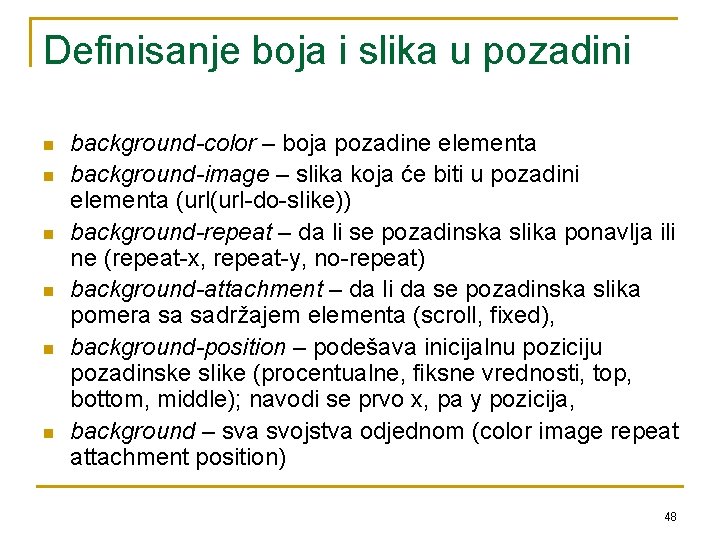 Definisanje boja i slika u pozadini n n n background-color – boja pozadine elementa