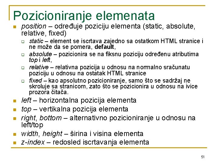 Pozicioniranje elemenata n position – određuje poziciju elementa (static, absolute, relative, fixed) q q