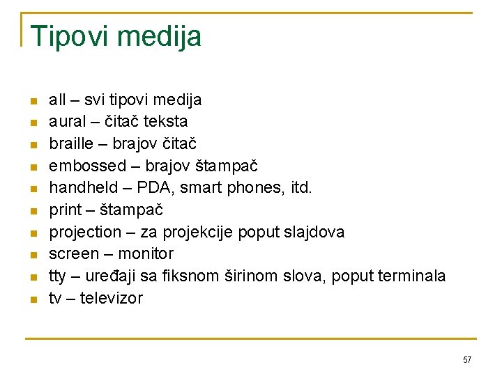 Tipovi medija n n n n n all – svi tipovi medija aural –