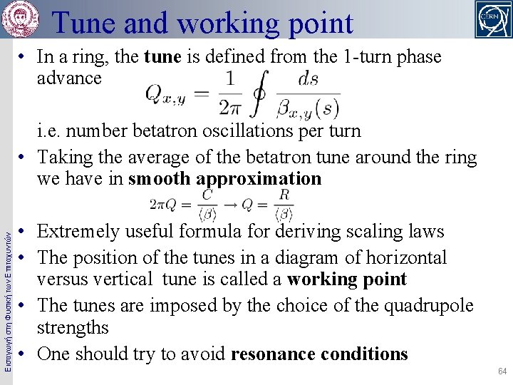 Tune and working point • In a ring, the tune is defined from the