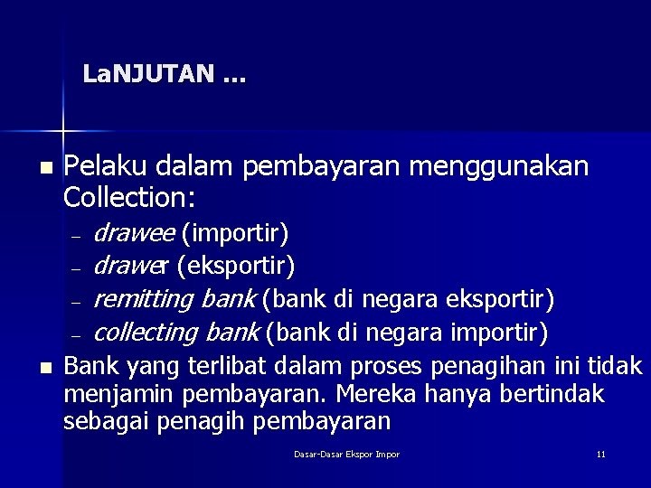 La. NJUTAN … n Pelaku dalam pembayaran menggunakan Collection: – – n drawee (importir)