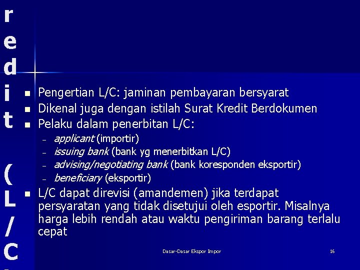 r e d i t n n n Pengertian L/C: jaminan pembayaran bersyarat Dikenal