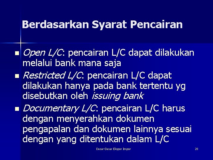 Berdasarkan Syarat Pencairan n Open L/C: pencairan L/C dapat dilakukan melalui bank mana saja
