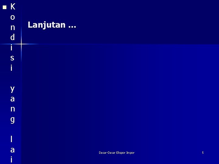 n K o n d i s i Lanjutan … y a n g