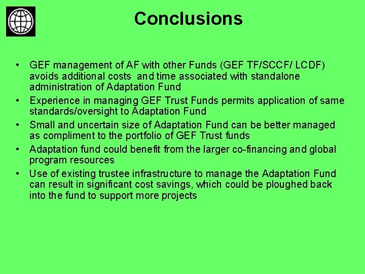 Conclusions • GEF management of AF with other Funds (GEF TF/SCCF/ LCDF) avoids additional