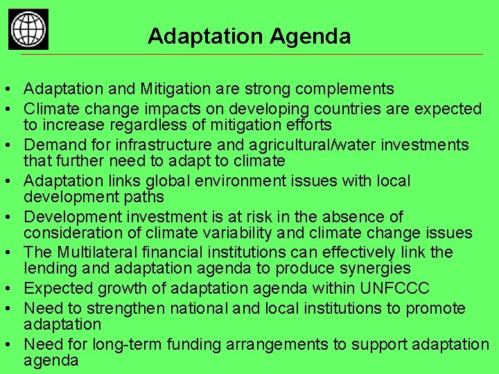 Adaptation Agenda • Adaptation and Mitigation are strong complements • Climate change impacts on