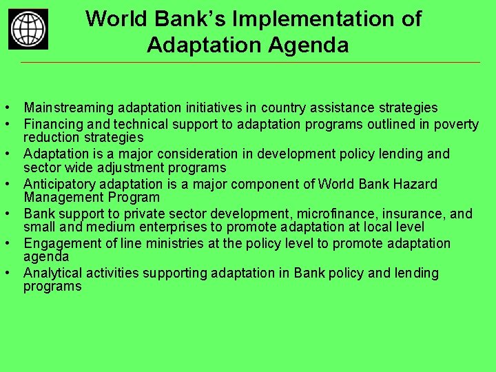 World Bank’s Implementation of Adaptation Agenda • Mainstreaming adaptation initiatives in country assistance strategies