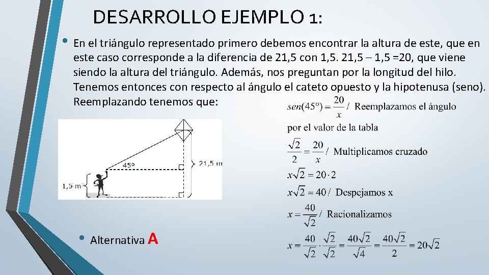 DESARROLLO EJEMPLO 1: • En el triángulo representado primero debemos encontrar la altura de