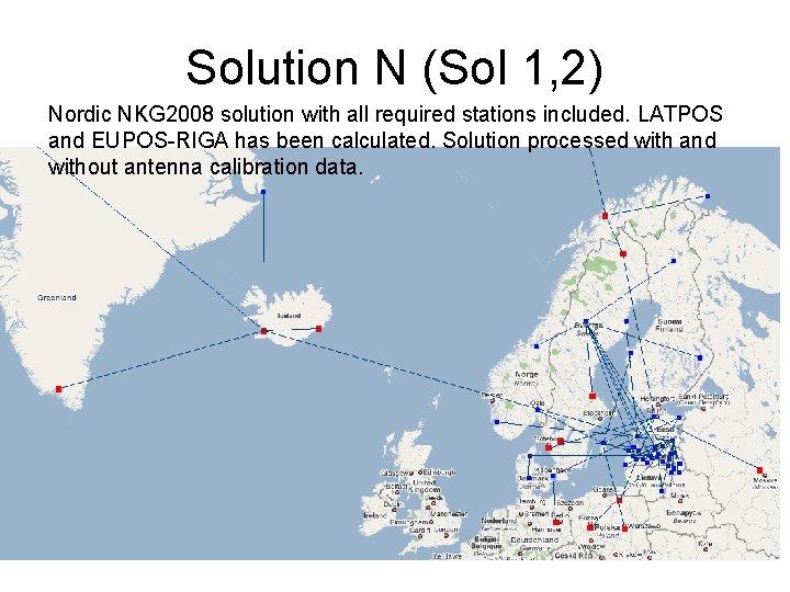 Solution N (Sol 1, 2) Nordic NKG 2008 solution with all required stations included.