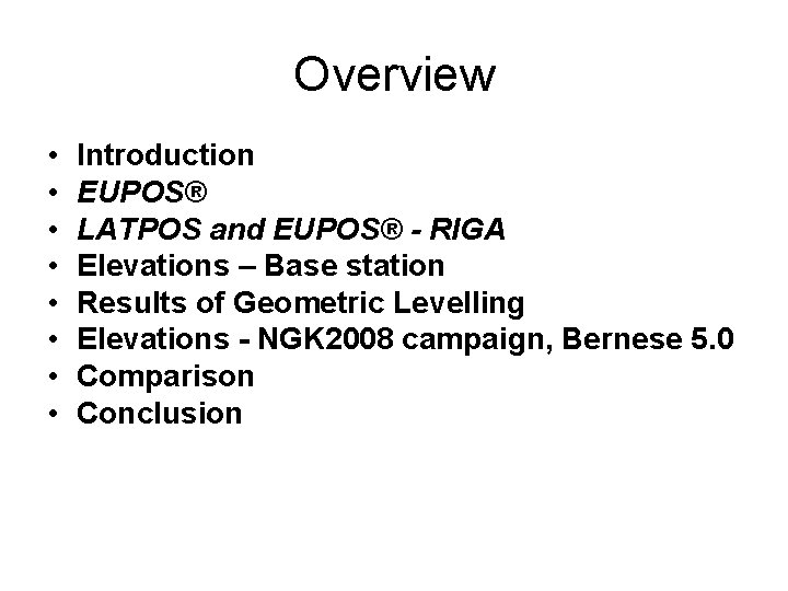 Overview • • Introduction EUPOS® LATPOS and EUPOS® - RIGA Elevations – Base station