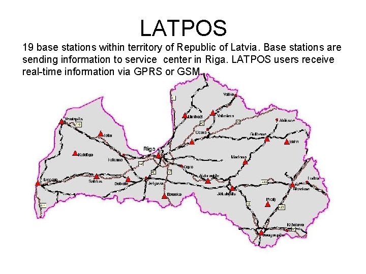 LATPOS 19 base stations within territory of Republic of Latvia. Base stations are sending