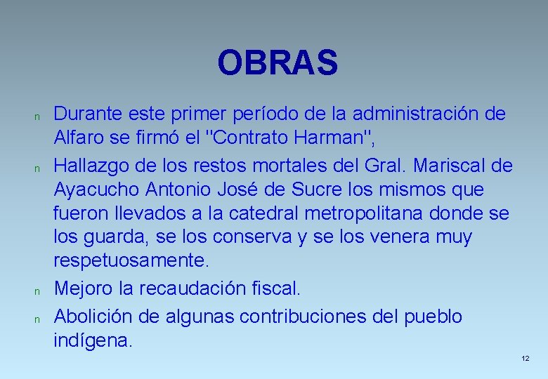 OBRAS n n Durante este primer período de la administración de Alfaro se firmó